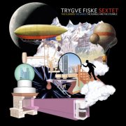 Trygve Fiske Sextet - The Flowers. The Dance. The Rumble and the Stumble. (2025) [Hi-Res]