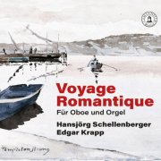 Hansjörg Schellenberger, Edgar Krapp - Voyage romantique (2025) [Hi-Res]