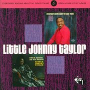 Little Johnny Taylor - Everybody Knows About My Good Thing and Open House At My House (2006)