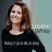 Lauren White - Making It Up As We Go Along (2024)