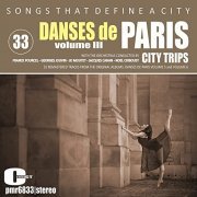 VA - Songs That Define a City; Danses De Paris Iii, Vol. 33 (2021)