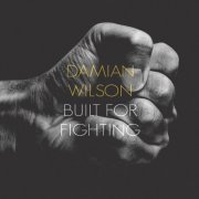 Damian Wilson - Built for Fighting (2016)