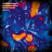 Live Maria Roggen, Ingfrid Breie Nyhus & Morten Qvenild - Symfoni (2024) [Hi-Res]