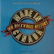 Various Artist - Made In Canada: Our Rock 'N' Roll History - Volume 3: Eclectic Avenue (1965-1974) (1990)