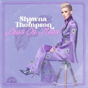 Shawna Thompson - Lean On Neon (2024)