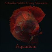 Antonello Perfetto & Greg Nieuwsma - Aquarium (2021)