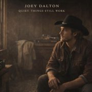 Joey Dalton - Quiet Things Still Work (2026)