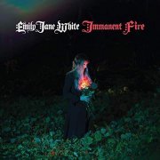 Emily Jane White - Immanent Fire (2019) Hi Res