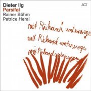 Dieter Ilg - Parsifal (2013) [Hi-Res]