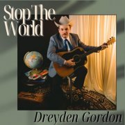 Dreyden Gordon - Stop The World (2025)