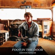 Ashton Naylor - Foot in the Door (2025)