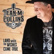 Dean M. Collins - Land Where The Wishes Come True (2023)