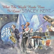 Stacey Kent - What The World Needs Now Is Love (2016) [Hi-Res]