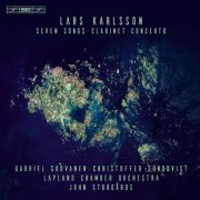 Gabriel Suovanen, Christoffer Sundqvist, Lapland Chamber Orchestra & John Storgårds - Karlsson 7 Songs & Clarinet Concerto (2018) [Hi-Res]