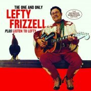 Lefty Frizzell - The One and Only Lefty Frizzell + Listen to Lefty (Bonus Track Version) (2016)