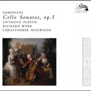 Anthony Pleeth, Richard Webb, Christopher Hogwood - Geminiani: Cello Sonatas (2007)