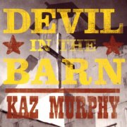 Kaz Murphy - Devil In The Barn (2003)