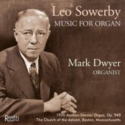 Mark Dwyer - Leo Sowerby Music for Organ: 1935 Aeolian-Skinner, The Advent, Boston (2026)