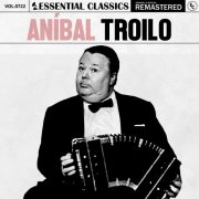 Aníbal Troilo - Essential Classics, Vol. 722 (2025) [Hi-Res]