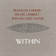 François Carrier, Michel Lambert, Jean-Jacques Avenel - Within (2016)