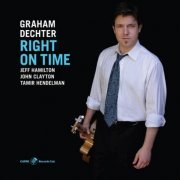 Graham Dechter, Tamir Hendelman, John Clayton, Jeff Hamilton - Right On Time (2009)