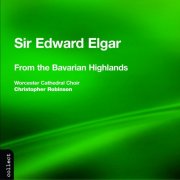 Worcester Cathedral Choir - Elgar: From the Bavarian Highlands & Other Choral Works (2003)