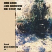 Peter Janson, Jonas Kullhammar, Paal Nilssen-Love - Live At Glenn Miller Café (2002)