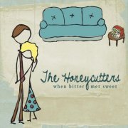 the Honeycutters - When Bitter Met Sweet (2012)