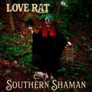 Love Rat - Southern Shaman (2025)