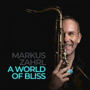 Markus Zahrl - A World of Bliss (2021)