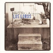 Los Lobos - Just Another Band from East L.A. A Collection (1993)