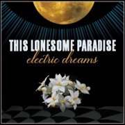 This Lonesome Paradise - Electric Dreams (2021)