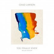 Chad Lawson - You Finally Knew (Deluxe Edition) (2021)