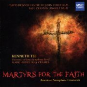 Kenneth Tse - Martyrs for the Faith: American Saxophone Concertos (2012)