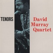 David Murray Quartet - Tenors (1993)