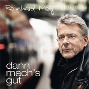 Reinhard Mey - Dann mach's gut (2013)