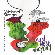 Michael Simon & Asian Connection - East West & Beyond (2024) [Hi-Res]