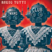 Radio Tutti - Twang Club (2025) [Hi-Res]