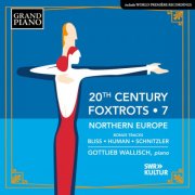 Gottlieb Wallisch - 20th Century Foxtrots, Vol. 7: Northern Europe (2025) [Hi-Res]