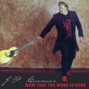 J.P. Cormier ‎– Now That The Work Is Done (2001)