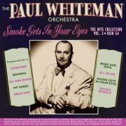 Paul Whiteman Orchestra - Smoke Gets In Your Eyes: The Hits Collection Vol. 2 1928-54 (2025)