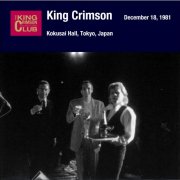 King Crimson - 1981-12-18 Kokusai Hall Tokyo Japan (2017)