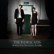 The Indelicates - Songs For Swinging Lovers (2010)