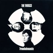 The Troggs - Trogglodynamite (Reissue) (1967/2004)