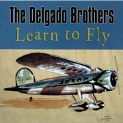 The Delgado Brothers - Learn to Fly (2009)