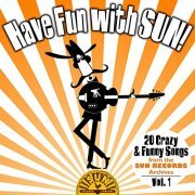 Various Artists - Have Fun with Sun! 20 Crazy & Funny Songs from the Sun Records Archives, Vol. 1 (2022)