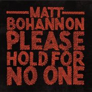 Matt Bohannon - Please Hold For No One (2021)