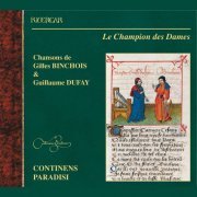 Continens Paradisi - Le Champion des Dames: Chansons de Gilles Binchois and Guillaume Dufay (2003)