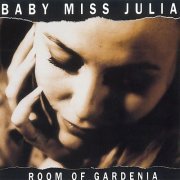 Baby Miss Julia - Room of Gardenia (1995)