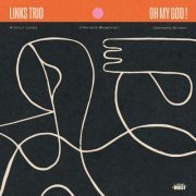 Links Trio - Oh My God ! (2024) [Hi-Res]